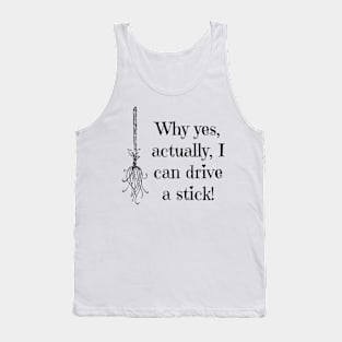 Why yes, actually, I can drive a stick! Tank Top